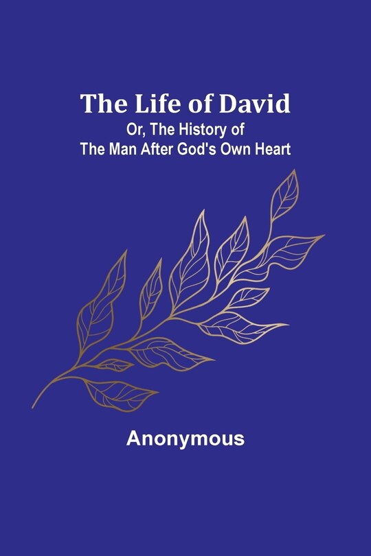 Front cover_The Life of David; Or, The History of the Man After God's Own Heart