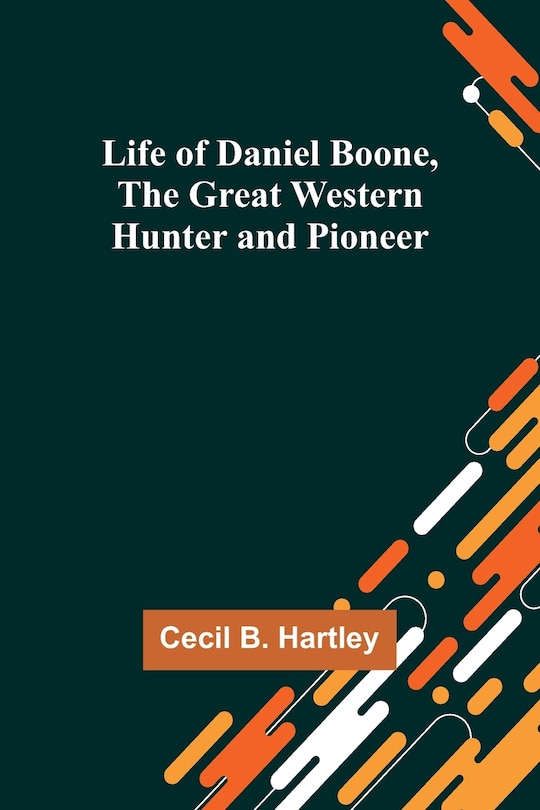 Couverture_Life of Daniel Boone, the Great Western Hunter and Pioneer