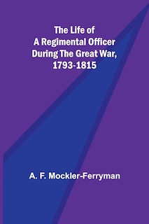 Couverture_The Life of a Regimental Officer During the Great War, 1793-1815