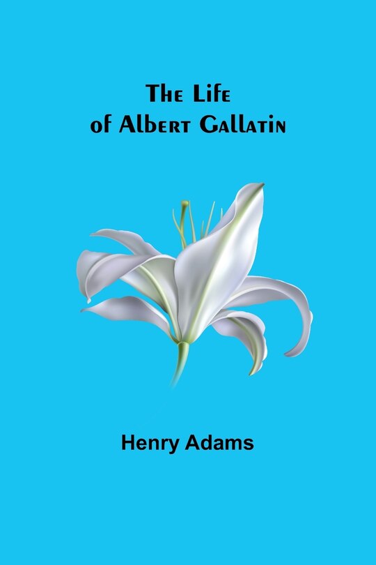 Couverture_The Life of Albert Gallatin