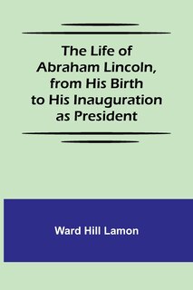 Front cover_The Life of Abraham Lincoln, from His Birth to His Inauguration as President