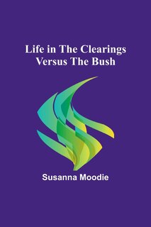 Couverture_Life in the Clearings versus the Bush