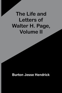 Front cover_The Life and Letters of Walter H. Page, Volume II