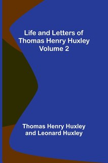 Couverture_Life and Letters of Thomas Henry Huxley - Volume 2