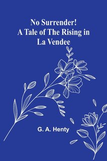 Couverture_No Surrender! A Tale of the Rising in La Vendee