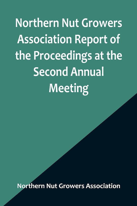 Front cover_Northern Nut Growers Association Report of the Proceedings at the Second Annual Meeting; Ithaca, New York, December 14 and 15, 1911