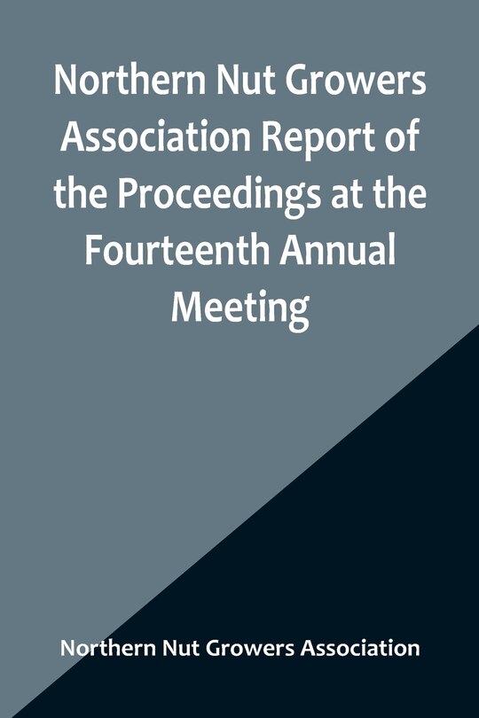 Front cover_Northern Nut Growers Association Report of the Proceedings at the Fourteenth Annual Meeting; Washington D.C. September 26, 27 and 28 1923