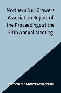Front cover_Northern Nut Growers Association Report of the Proceedings at the Fifth Annual Meeting; Evansville, Indiana, August 20 and 21, 1914