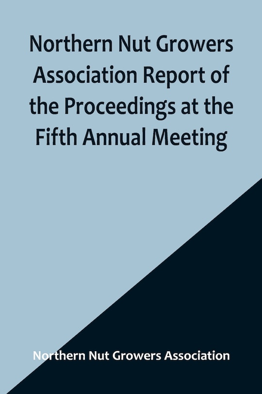 Front cover_Northern Nut Growers Association Report of the Proceedings at the Fifth Annual Meeting; Evansville, Indiana, August 20 and 21, 1914
