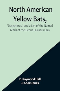 Front cover_North American Yellow Bats, 'Dasypterus, ' and a List of the Named Kinds of the Genus Lasiurus Gray