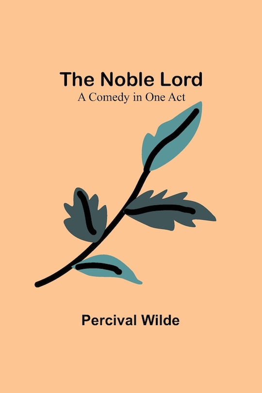Front cover_The Noble Lord; A Comedy in One Act