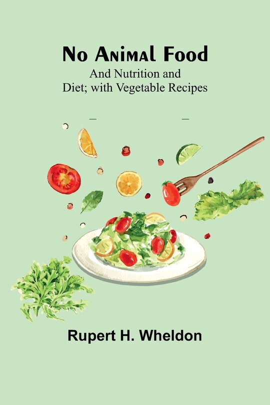 Front cover_No Animal Food; and Nutrition and Diet; with Vegetable Recipes