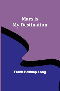Front cover_Mars is My Destination