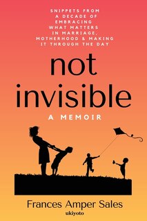 Front cover_Not Invisible A Memoir