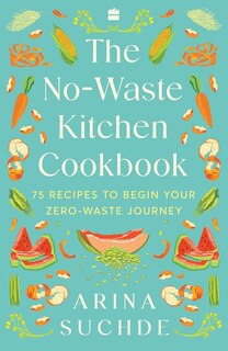 Front cover_The No-Waste Kitchen Cookbook