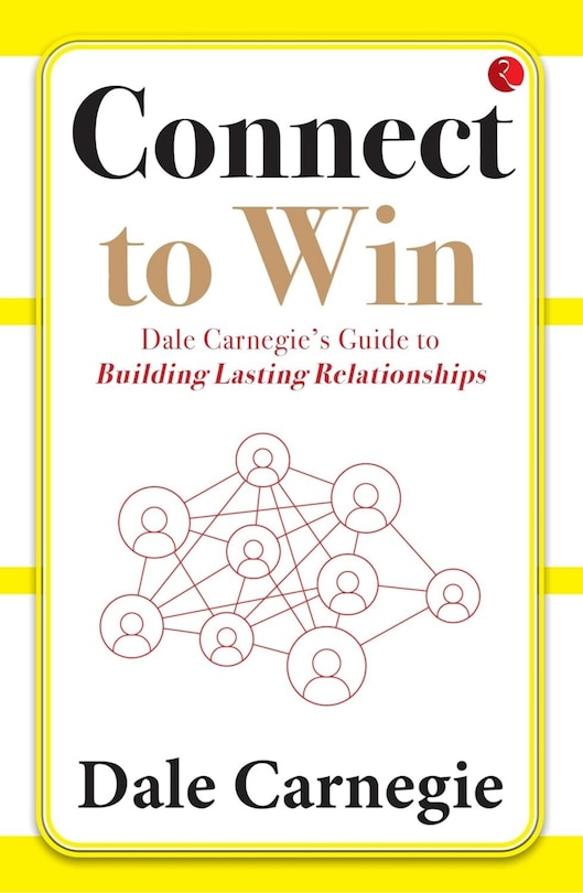Couverture_Connect to Win: Dale Carnegie&rsquo;s Guide to Building Lasting Relationships