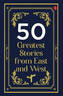 Front cover_50 Greatest Stories from East and West