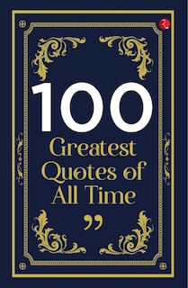 Front cover_100 Greatest Quotes of All Time