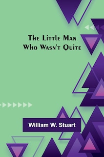Front cover_The Little Man Who Wasn't Quite