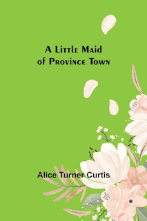 Couverture_A Little Maid of Province Town