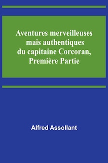 Couverture_Aventures merveilleuses mais authentiques du capitaine Corcoran, Premi&egrave;re Partie