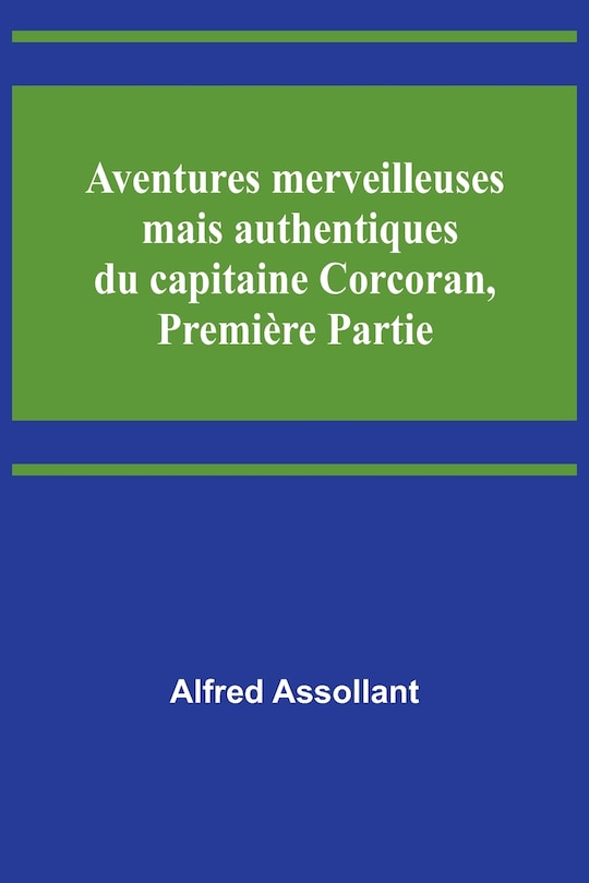 Couverture_Aventures merveilleuses mais authentiques du capitaine Corcoran, Premi&egrave;re Partie