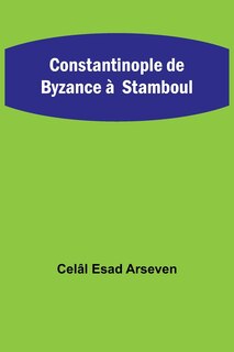 Couverture_Constantinople de Byzance &agrave; Stamboul