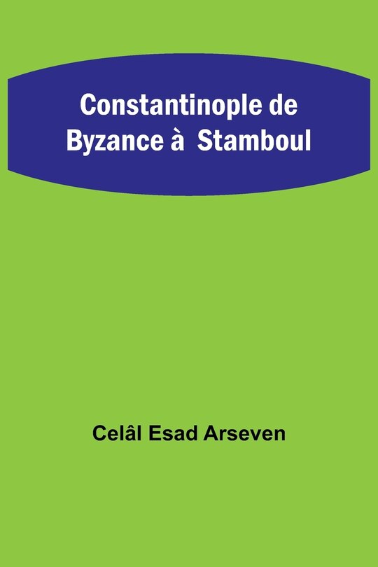Couverture_Constantinople de Byzance &agrave; Stamboul