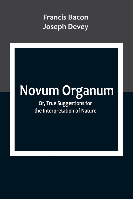 Front cover_Novum Organum; Or, True Suggestions for the Interpretation of Nature