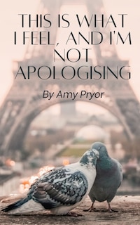 Couverture_This is What I Feel, and I'm not Apologising