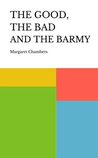 Front cover_The Good, the Bad and the Barmy
