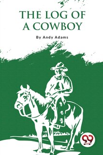 Front cover_The Log Of A Cowboy