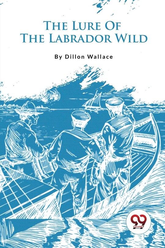 Front cover_The Lure Of The Labrador Wild