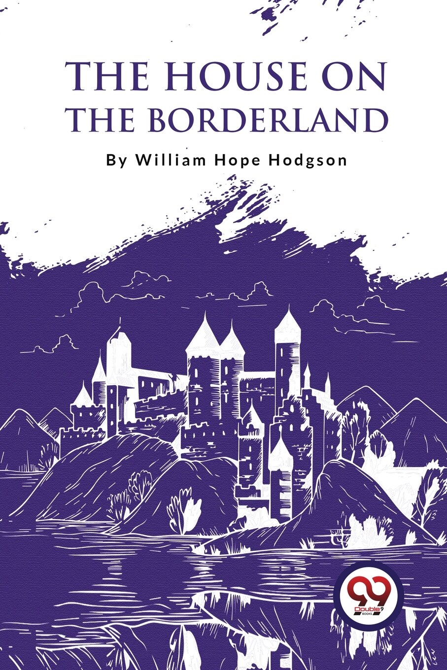 The House on the Borderland and Other… The House on the Borderland: Hodgson, William Hope, Sinclair