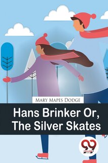 Front cover_Hans Brinker Or, The Silver Skates
