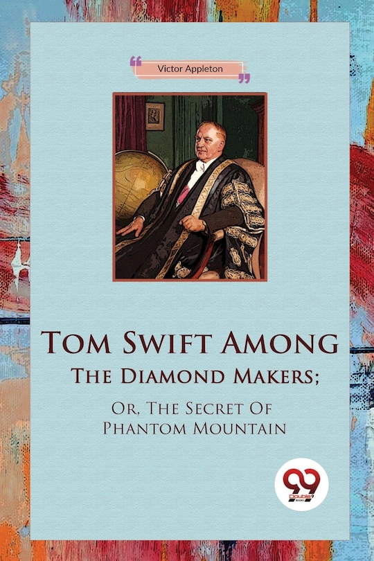 Front cover_Tom Swift Among The Diamond Makers; Or, The Secret Of Phantom Mountain