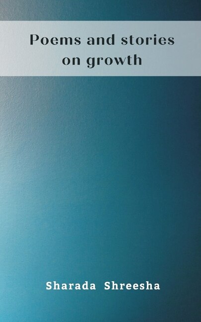 Front cover_Poems and stories on growth