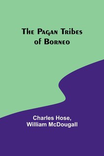 Front cover_The Pagan Tribes of Borneo