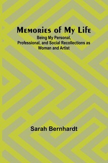 Front cover_Memories of My Life; Being My Personal, Professional, and Social Recollections as Woman and Artist
