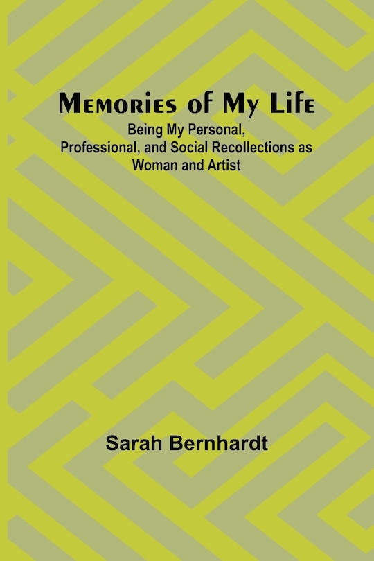 Front cover_Memories of My Life; Being My Personal, Professional, and Social Recollections as Woman and Artist