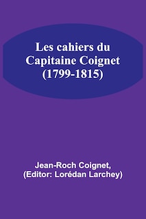 Front cover_Les cahiers du Capitaine Coignet (1799-1815)