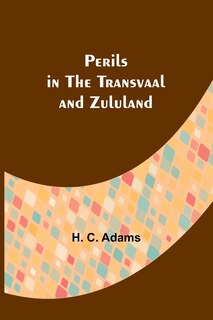 Front cover_Perils in the Transvaal and Zululand
