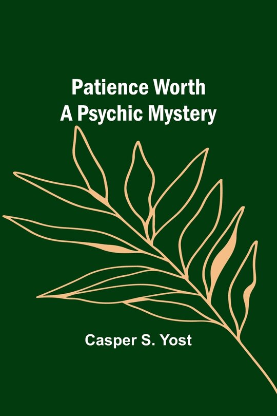 Front cover_Patience Worth A Psychic Mystery