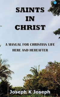 Couverture_Saints in Christ A Manual for Christian Life here and hereafter