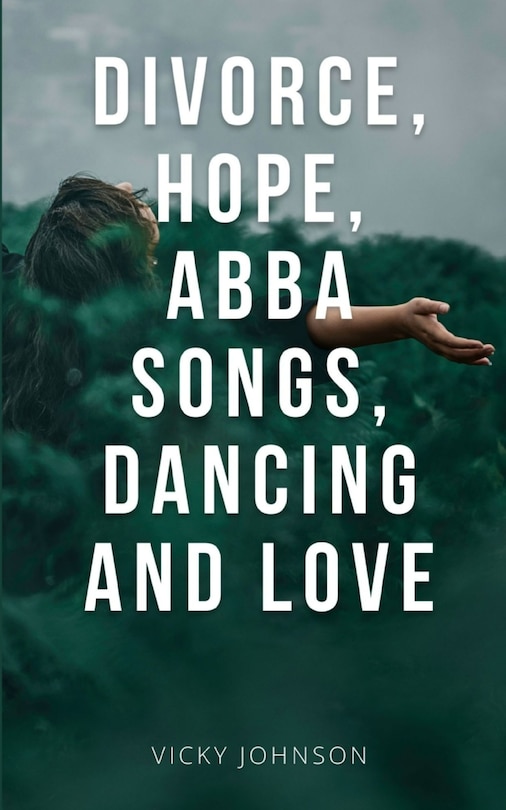 Couverture_Divorce, Hope, Abba songs, dancing and love