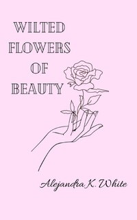 Front cover_Wilted Flowers of Beauty