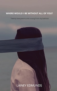 Front cover_Where Would I Be Without All of You?