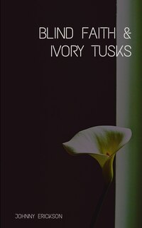 Front cover_Blind Faith & Ivory Tusks