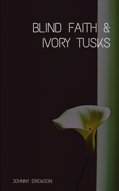 Front cover_Blind Faith & Ivory Tusks