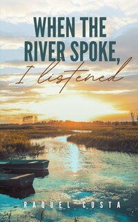 Front cover_When the river spoke, I listened